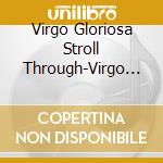 Virgo Gloriosa Stroll Through-Virgo Gloriosa Stroll Through cd musicale di Terminal Video