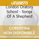 London Oratory School - Songs Of A Shepherd cd
