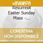 Resurrexit Easter Sunday Mass - Resurrexit Easter Sunday Mass cd