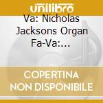 Va: Nicholas Jacksons Organ Fa-Va: Nicholas Jacksons Organ Fa cd musicale di Terminal Video