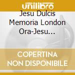 Jesu Dulcis Memoria London Ora-Jesu Dulcis Memoria London Ora / Various cd