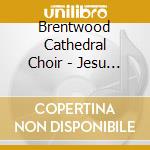 Brentwood Cathedral Choir - Jesu Divine - Music For Christmas cd
