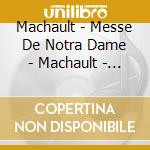 Machault - Messe De Notra Dame - Machault - Messe De Notra Dame cd