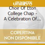 Choir Of Eton College Chap - A Celebration Of Christmas cd