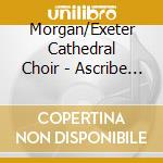 Morgan/Exeter Cathedral Choir - Ascribe To The Lord cd musicale di Morgan/Exeter Cathedral Choir
