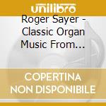 Roger Sayer - Classic Organ Music From Rochester Cathedral cd