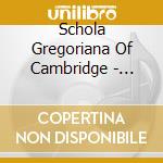 Schola Gregoriana Of Cambridge - Dedication Of The Temple cd musicale di Schola Gregoriana Of Cambridge