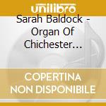 Sarah Baldock - Organ Of Chichester Cathedral cd