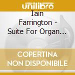 Iain Farrington - Suite For Organ And Other Organ cd