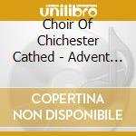 Choir Of Chichester Cathed - Advent Procession cd musicale di Choir Of Chichester Cathed