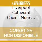 Liverpool Cathedral Choir - Music For Lent cd musicale di Liverpool Cathedral Choir