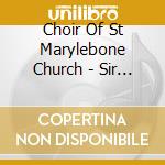 Choir Of St Marylebone Church - Sir John Stainer The Crucifixion cd musicale di Choir Of St Marylebone Church
