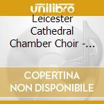 Leicester Cathedral Chamber Choir - The Beatific Vision - Sacred Choral And Organ Music cd musicale di Leicester Cathedral Chamber Choir