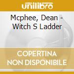 Mcphee, Dean - Witch S Ladder cd