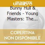 Bunny Hull & Friends - Young Masters: The Hidden Treasure cd musicale di Bunny Hull & Friends