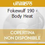 Fokewulf 190 - Body Heat cd musicale di Fokewulf 190