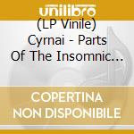 (LP Vinile) Cyrnai - Parts Of The Insomnic Wheel (2 Lp) vinile