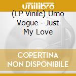 (LP Vinile) Umo Vogue - Just My Love vinile