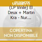 (LP Vinile) El Deux + Martin Kra - Nur Fur Madchen lp vinile di El Deux + Martin Kra