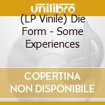 (LP Vinile) Die Form - Some Experiences vinile