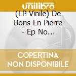 (LP Vinile) De Bons En Pierre - Ep No 1 lp vinile di De Bons En Pierre