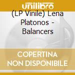 (LP Vinile) Lena Platonos - Balancers lp vinile