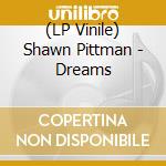 (LP Vinile) Shawn Pittman - Dreams vinile