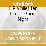 (LP Vinile) Ian Elms - Good Night lp vinile