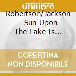 Robertson/Jackson - Sun Upon The Lake Is Low