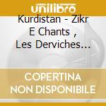 Kurdistan - Zikr E Chants , Les Derviches Qaderi De Sanandaj / Various cd musicale di Artisti Vari