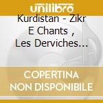 Kurdistan - Zikr E Chants , Les Derviches Qaderi De Sanandaj / Various cd