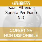 Isaac Albeniz - Sonata Per Piano N.3 cd