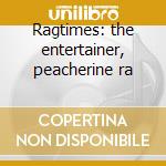 Ragtimes: the entertainer, peacherine ra cd
