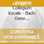 Collegium Vocale - Bach: Oster Oratorium cd