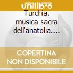Turchia. musica sacra dell'anatolia. ash cd