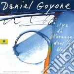Daniel Goyone - Il Y A De L'orange Dans..