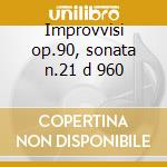 Improvvisi op.90, sonata n.21 d 960 cd