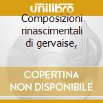 Composizioni rinascimentali di gervaise, cd
