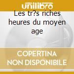 Les tr?s riches heures du moyen age cd