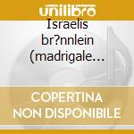 Israelis br?nnlein (madrigale spirituale cd musicale di SCHEIN JOHANN HERMAN