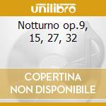Notturno op.9, 15, 27, 32 cd