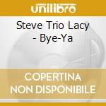 Steve Trio Lacy - Bye-Ya cd