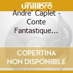 Andre' Caplet - Conte Fantastique (1919) Arpa E Quartetto D'Archi cd