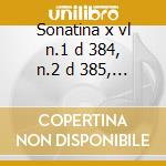 Sonatina x vl n.1 d 384, n.2 d 385, n.3 cd