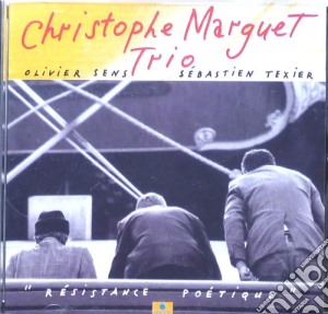 Christophe Marguet Trio - Resistance Poetique cd musicale di Christophe marguet trio