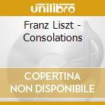 Franz Liszt - Consolations cd musicale di Franz Liszt