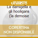 La damigella e gli hooligans (la demoise cd musicale di Dmitri Sciostakovic