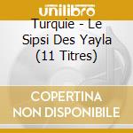 Turquie - Le Sipsi Des Yayla (11 Titres) cd