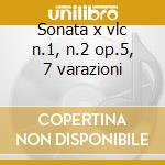 Sonata x vlc n.1, n.2 op.5, 7 varazioni cd