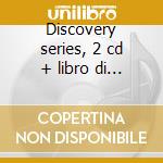 Discovery series, 2 cd + libro di pierre cd musicale di Musica x org